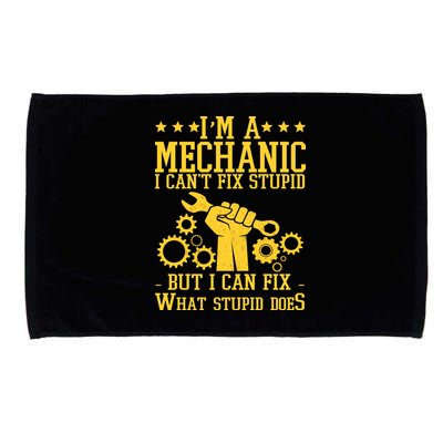 I'm A Mechanic I Can't Fix Stupid But I Can Fix What Stupid Does Microfiber Hand Towel