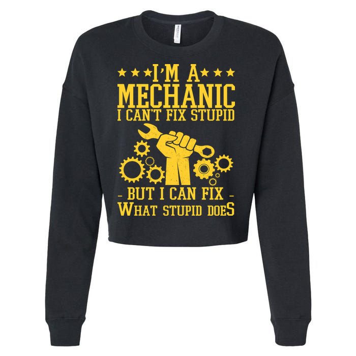 I'm A Mechanic I Can't Fix Stupid But I Can Fix What Stupid Does Cropped Pullover Crew