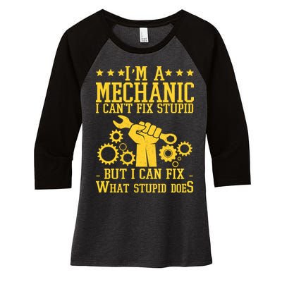 I'm A Mechanic I Can't Fix Stupid But I Can Fix What Stupid Does Women's Tri-Blend 3/4-Sleeve Raglan Shirt