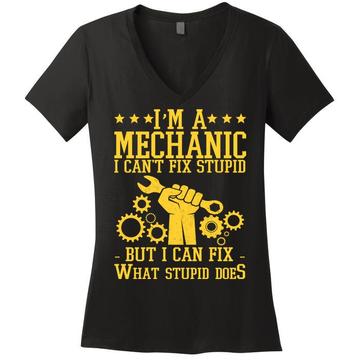 I'm A Mechanic I Can't Fix Stupid But I Can Fix What Stupid Does Women's V-Neck T-Shirt