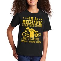 I'm A Mechanic I Can't Fix Stupid But I Can Fix What Stupid Does Kids T-Shirt