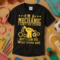 I'm A Mechanic I Can't Fix Stupid But I Can Fix What Stupid Does Kids T-Shirt