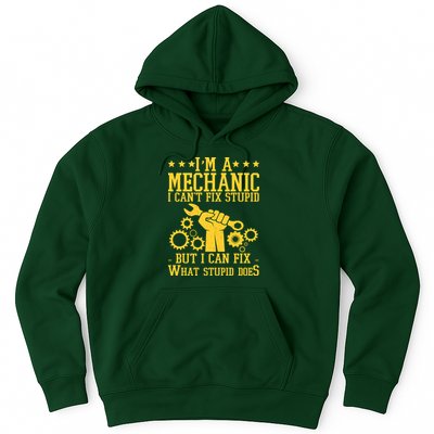I'm A Mechanic I Can't Fix Stupid But I Can Fix What Stupid Does Hoodie