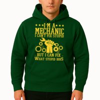 I'm A Mechanic I Can't Fix Stupid But I Can Fix What Stupid Does Hoodie