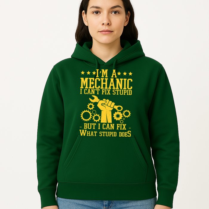 I'm A Mechanic I Can't Fix Stupid But I Can Fix What Stupid Does Hoodie