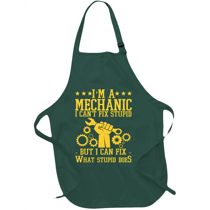 I'm A Mechanic I Can't Fix Stupid But I Can Fix What Stupid Does Full-Length Apron With Pockets