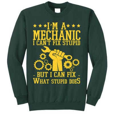 I'm A Mechanic I Can't Fix Stupid But I Can Fix What Stupid Does Sweatshirt