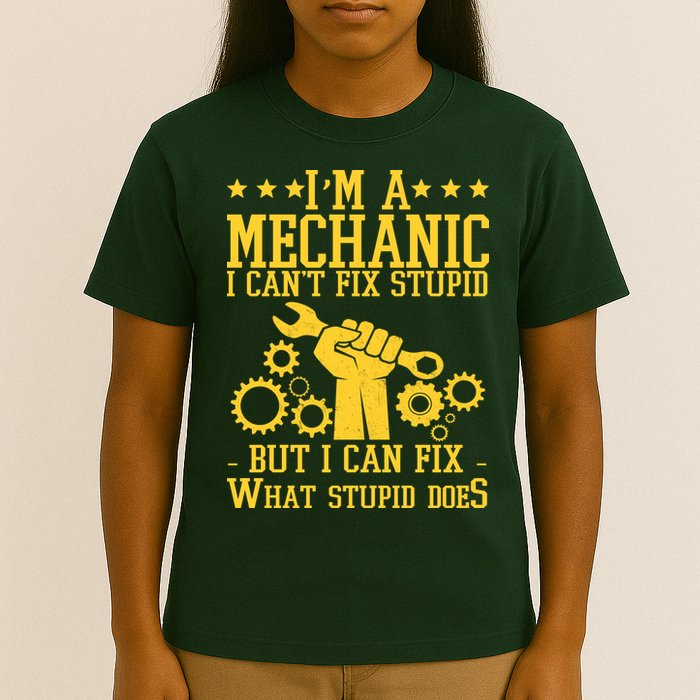 I'm A Mechanic I Can't Fix Stupid But I Can Fix What Stupid Does T-Shirt