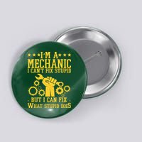 I'm A Mechanic I Can't Fix Stupid But I Can Fix What Stupid Does Button