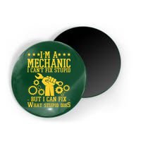 I'm A Mechanic I Can't Fix Stupid But I Can Fix What Stupid Does Magnet