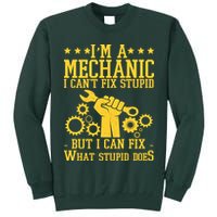 I'm A Mechanic I Can't Fix Stupid But I Can Fix What Stupid Does Tall Sweatshirt