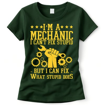 I'm A Mechanic I Can't Fix Stupid But I Can Fix What Stupid Does Womens T-Shirt