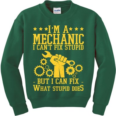 I'm A Mechanic I Can't Fix Stupid But I Can Fix What Stupid Does Kids Sweatshirt