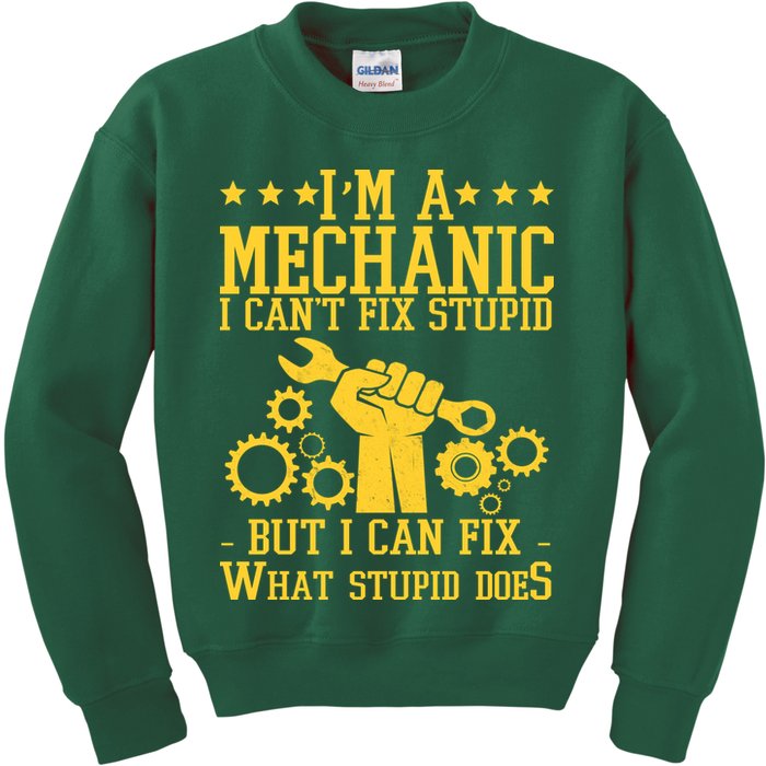 I'm A Mechanic I Can't Fix Stupid But I Can Fix What Stupid Does Kids Sweatshirt