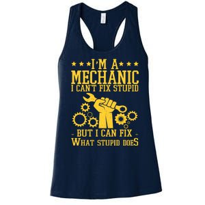 I'm A Mechanic I Can't Fix Stupid But I Can Fix What Stupid Does Women's Racerback Tank