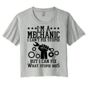 I'm A Mechanic I Can't Fix Stupid But I Can Fix What Stupid Does Women's Crop Top Tee