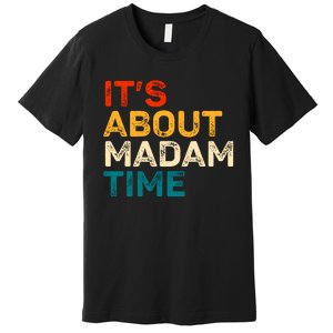 ItS About Madam Time Premium T-Shirt