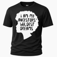 I Am My Ancestors Wildest Dreams Great Gift Cooling Performance Crew T-Shirt