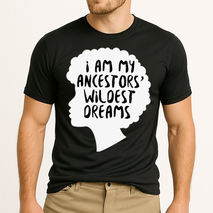 I Am My Ancestors Wildest Dreams Great Gift Cooling Performance Crew T-Shirt