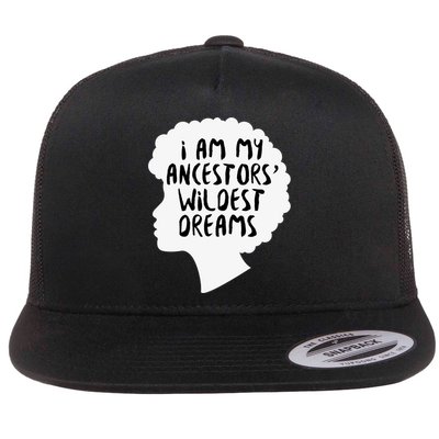 I Am My Ancestors Wildest Dreams Great Gift Flatbill Hat