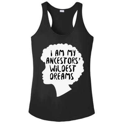 I Am My Ancestors Wildest Dreams Great Gift Ladies PosiCharge Competitor Racerback Tank