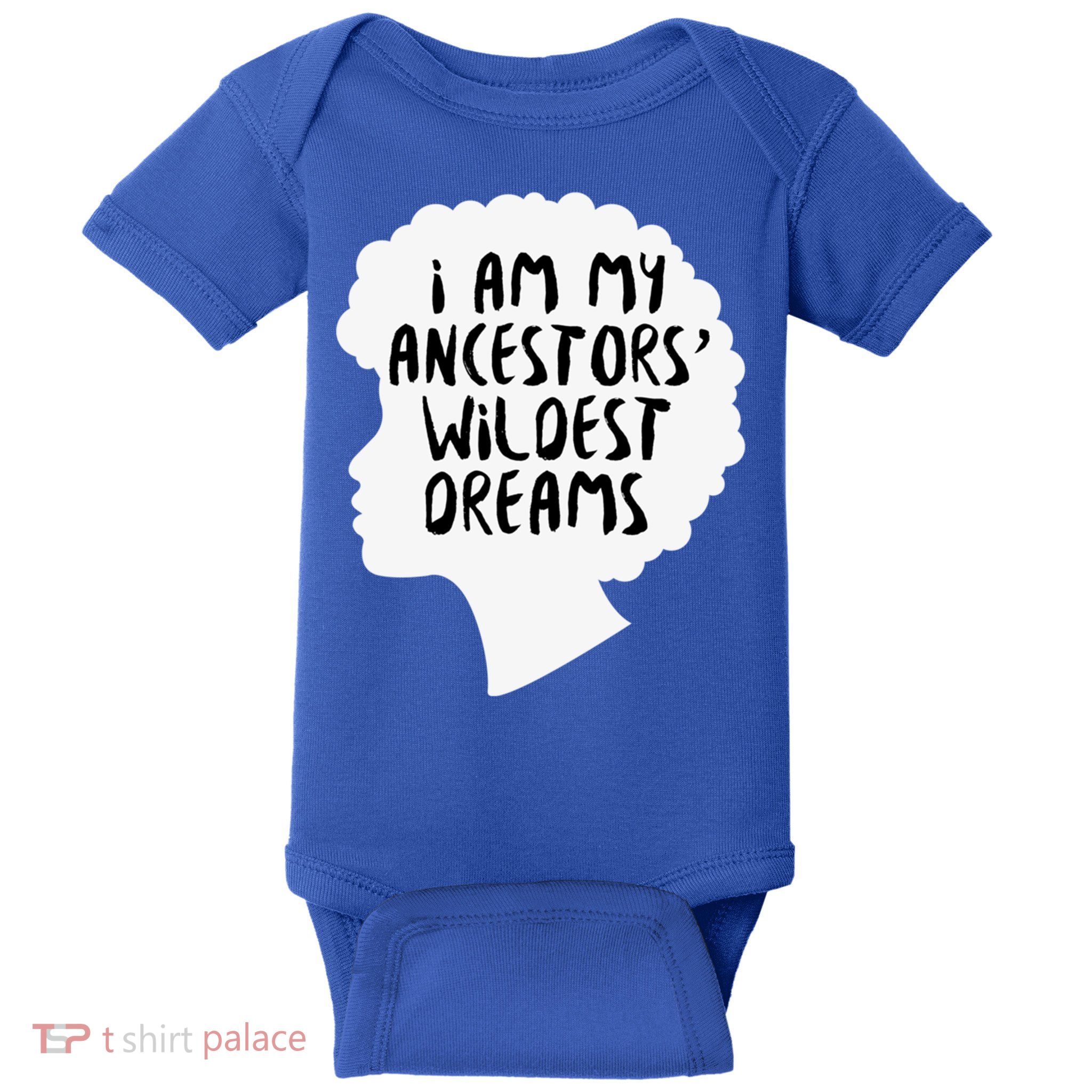 I Am My Ancestors Wildest Dreams Great Gift Baby Bodysuit