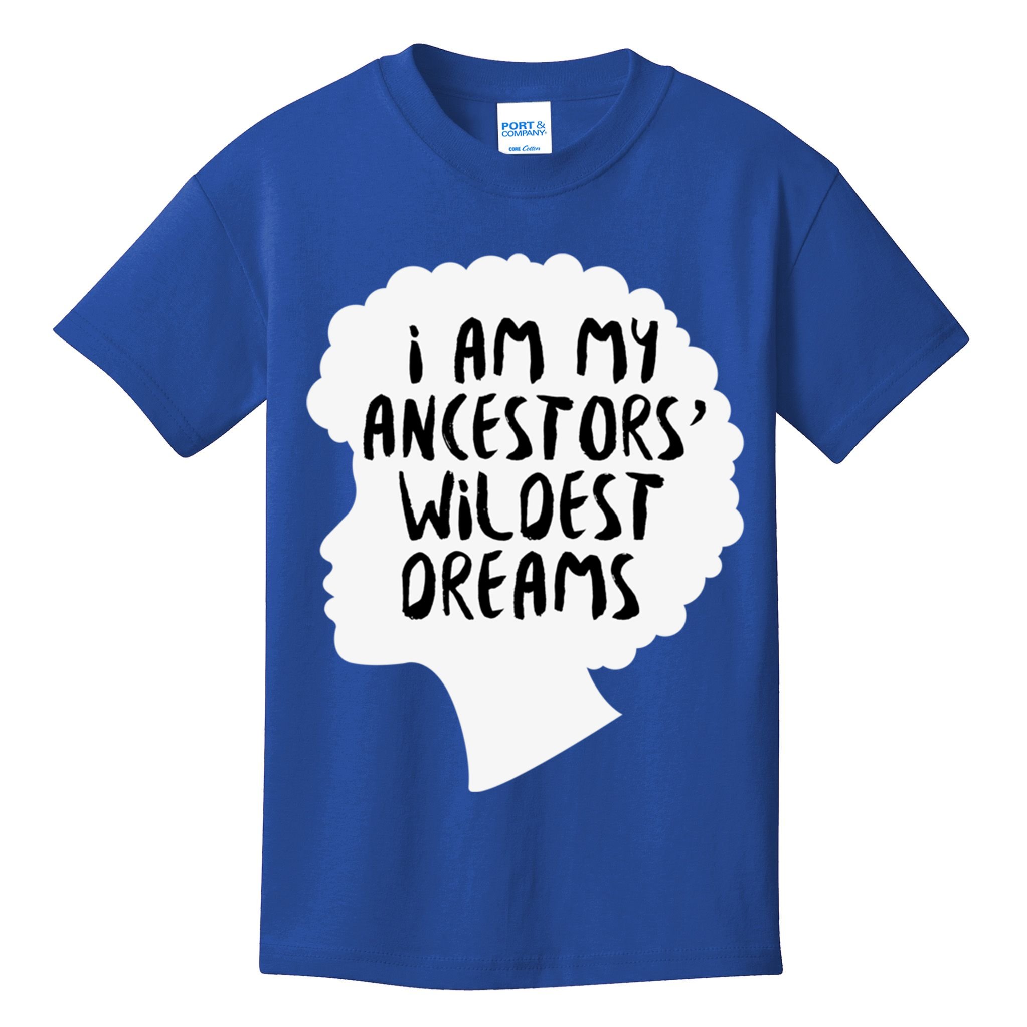 I Am My Ancestors Wildest Dreams Great Gift Kids T-Shirt