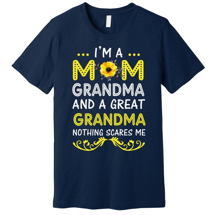 IM A Mom Grandma Great Nothing Scares Me Mothers Day Gifts Premium T-Shirt