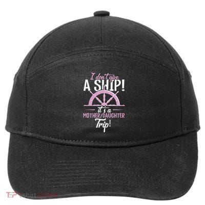ItS A Mother Daughter Trip Cruise Ship Wear 7-Panel Snapback Hat