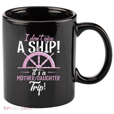 ItS A Mother Daughter Trip Cruise Ship Wear 11oz C Handle Ceramic Mug