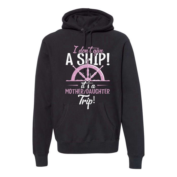 ItS A Mother Daughter Trip Cruise Ship Wear Premium Hoodie