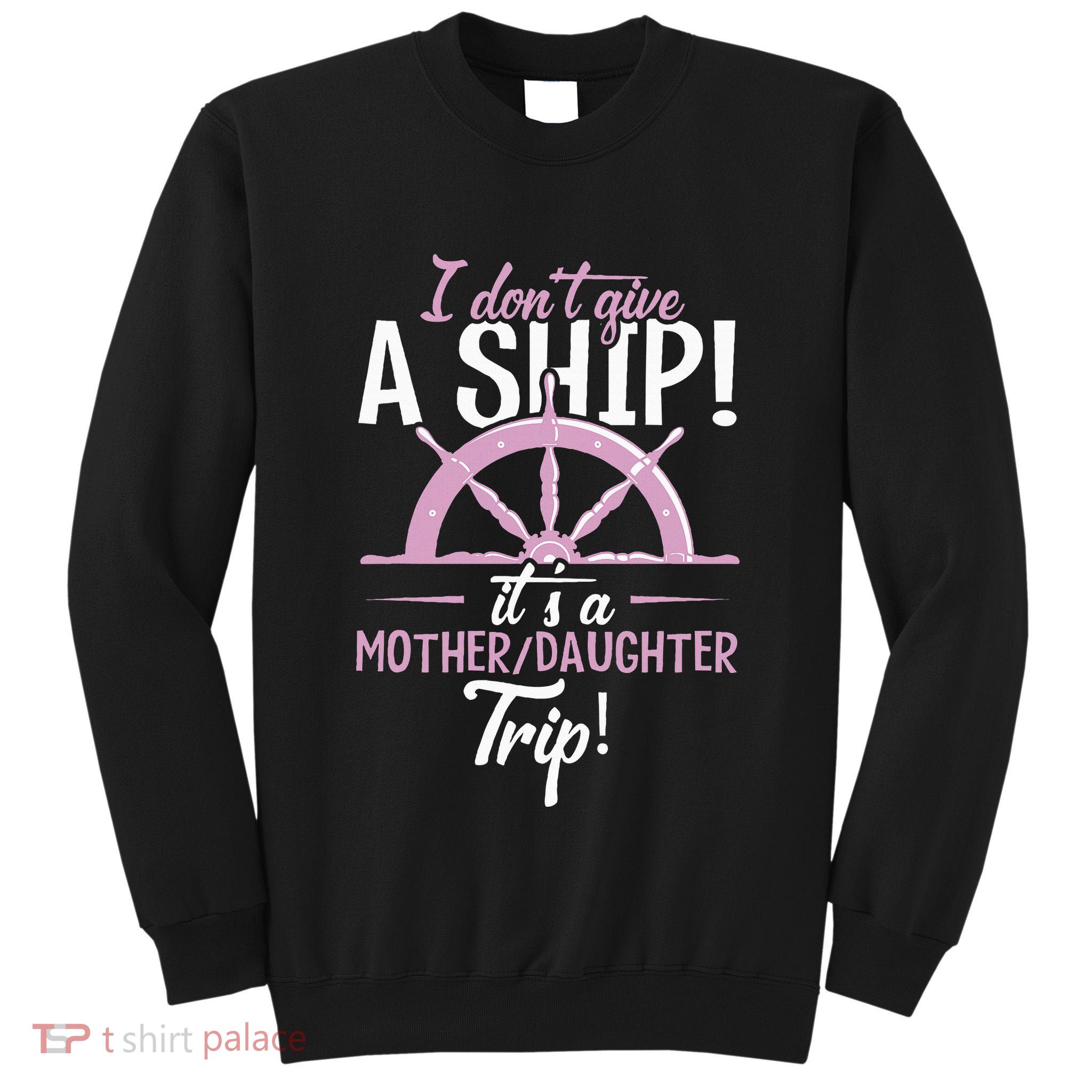 ItS A Mother Daughter Trip Cruise Ship Wear Tall Sweatshirt