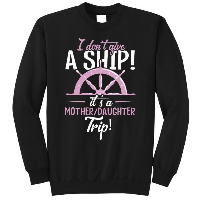 ItS A Mother Daughter Trip Cruise Ship Wear Tall Sweatshirt