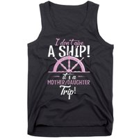 ItS A Mother Daughter Trip Cruise Ship Wear Tank Top