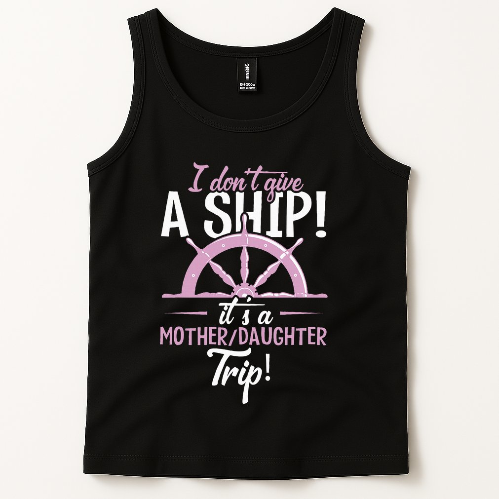 ItS A Mother Daughter Trip Cruise Ship Wear Tank Top