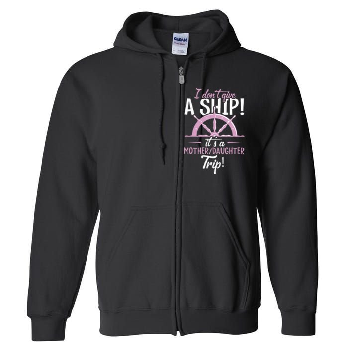 ItS A Mother Daughter Trip Cruise Ship Wear Full Zip Hoodie