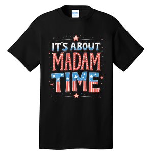 ItS About Madam Time Vote For Kamala Harris Tall T-Shirt