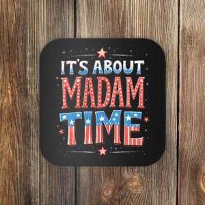 ItS About Madam Time Vote For Kamala Harris Coaster