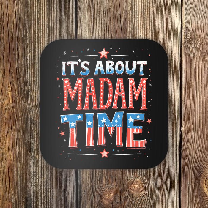 ItS About Madam Time Vote For Kamala Harris Coaster