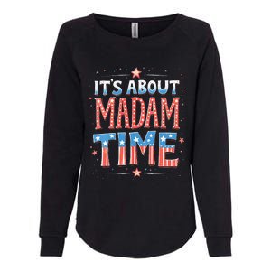 ItS About Madam Time Vote For Kamala Harris Womens California Wash Sweatshirt