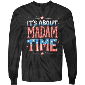 ItS About Madam Time Vote For Kamala Harris Tie-Dye Long Sleeve Shirt