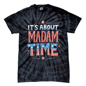 ItS About Madam Time Vote For Kamala Harris Tie-Dye T-Shirt