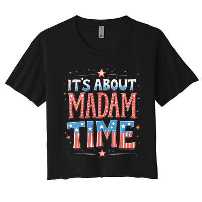 ItS About Madam Time Vote For Kamala Harris Women's Crop Top Tee