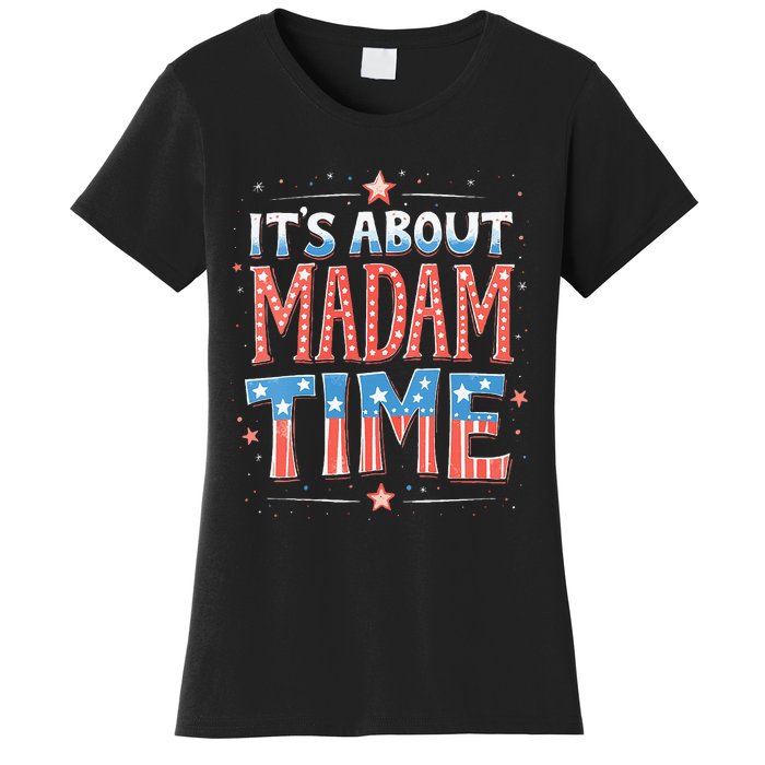 ItS About Madam Time Vote For Kamala Harris Women's T-Shirt