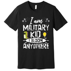 I Am Military Child I Bloom Anywhere Month Of The Military Premium T-Shirt