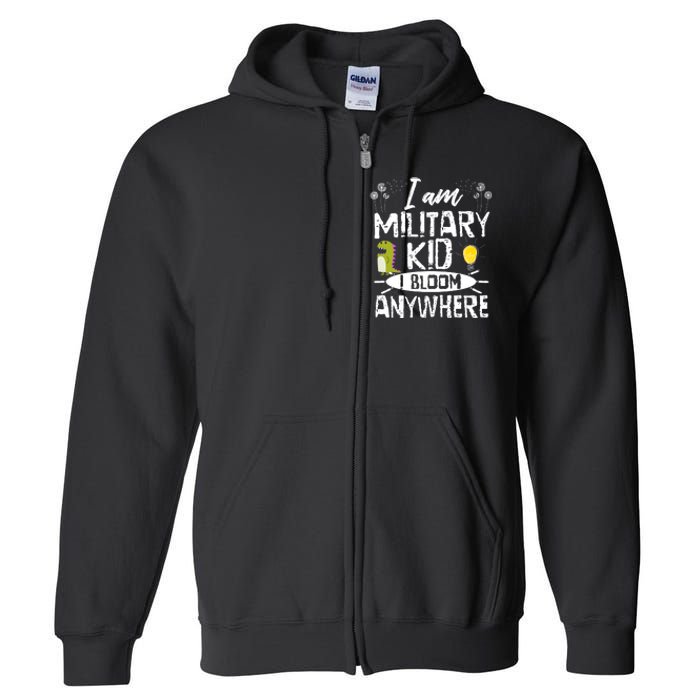 I Am Military Child I Bloom Anywhere Month Of The Military Full Zip Hoodie