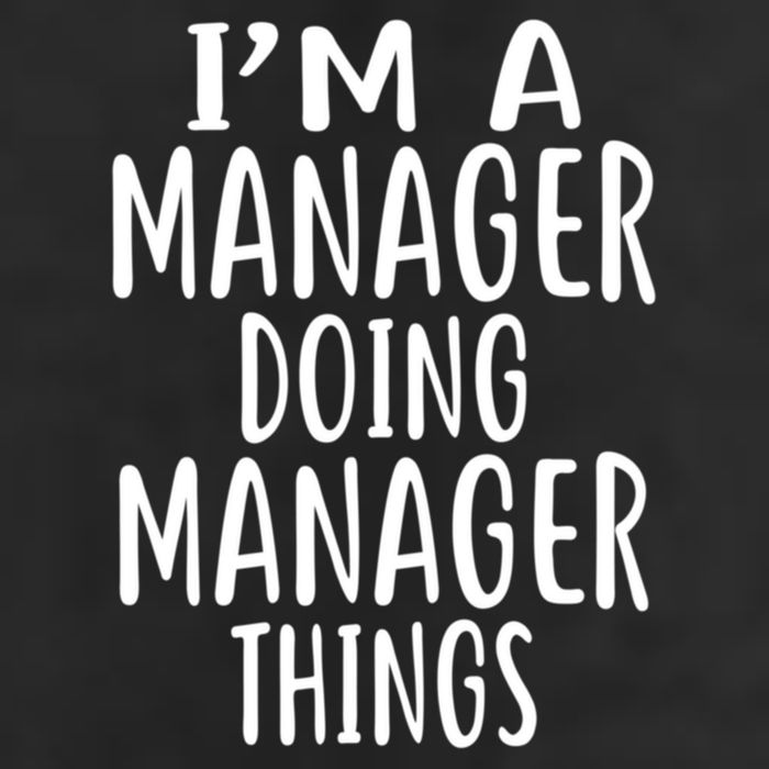  I'm A MANAGER Doing MANAGER Things MANAGERS Hat