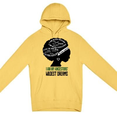 I Am My Ancestors' Wildest Dreams Black Queen Gift Funny Gift Premium Pullover Hoodie