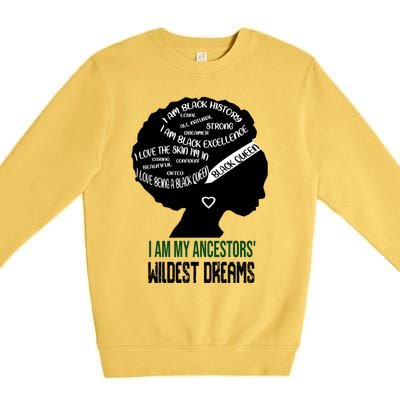 I Am My Ancestors' Wildest Dreams Black Queen Gift Funny Gift Premium Crewneck Sweatshirt