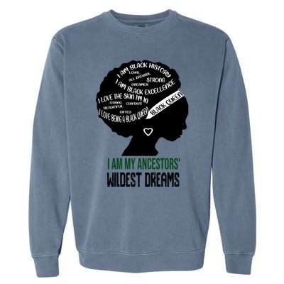 I Am My Ancestors' Wildest Dreams Black Queen Gift Funny Gift Garment-Dyed Sweatshirt